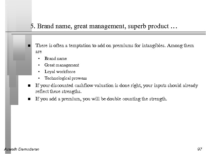 5. Brand name, great management, superb product … There is often a temptation to