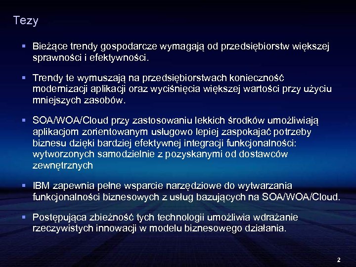 Tezy § Bieżące trendy gospodarcze wymagają od przedsiębiorstw większej sprawności i efektywności. § Trendy