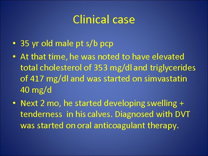 Clinical case • 35 yr old male pt s/b pcp • At that time,