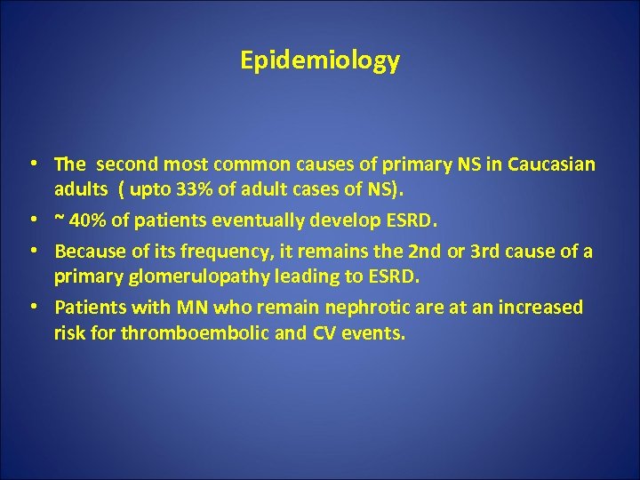 Epidemiology • The second most common causes of primary NS in Caucasian adults (