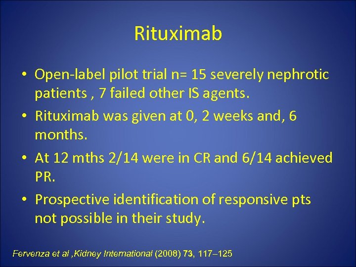 Rituximab • Open-label pilot trial n= 15 severely nephrotic patients , 7 failed other