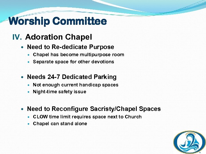 Worship Committee IV. Adoration Chapel Need to Re-dedicate Purpose Chapel has become multipurpose room