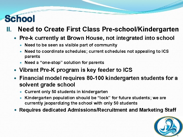 School II. Need to Create First Class Pre-school/Kindergarten Pre-k currently at Brown House, not