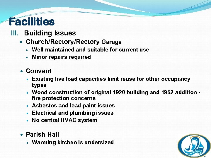 Facilities III. Building Issues Church/Rectory Garage Well maintained and suitable for current use Minor