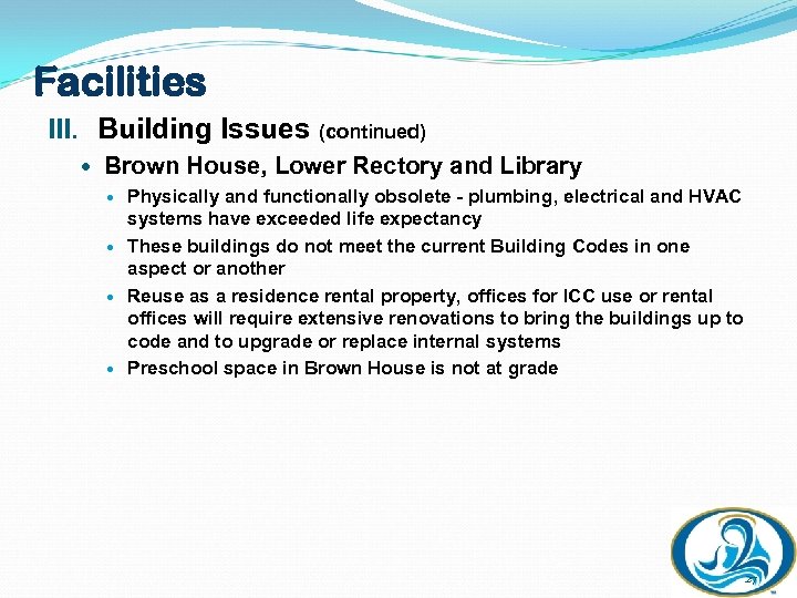 Facilities III. Building Issues (continued) Brown House, Lower Rectory and Library Physically and functionally