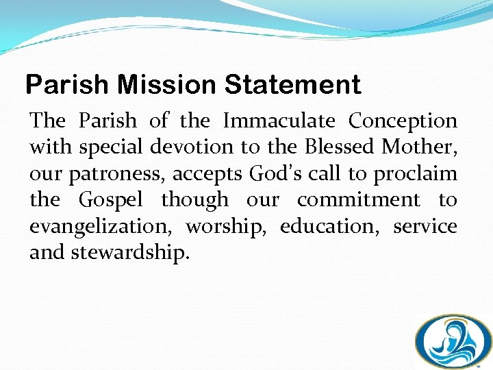 Parish Mission Statement The Parish of the Immaculate Conception with special devotion to the