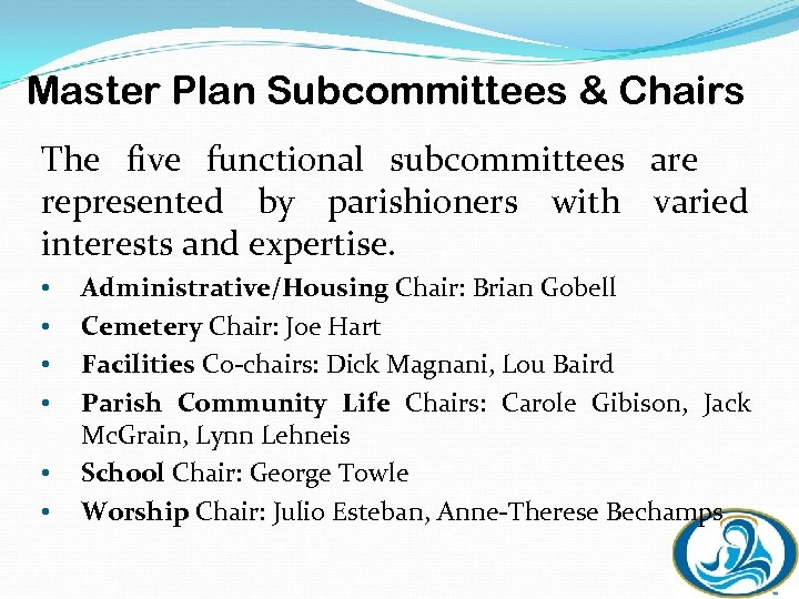 Master Plan Subcommittees & Chairs The five functional subcommittees are represented by parishioners with