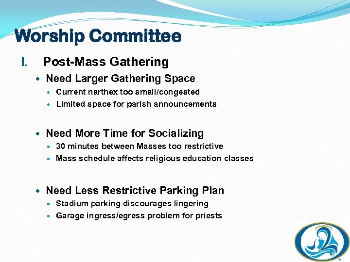 Worship Committee I. Post-Mass Gathering Need Larger Gathering Space Current narthex too small/congested Limited