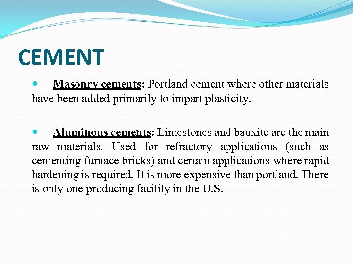 CEMENT Masonry cements: Portland cement where other materials have been added primarily to impart