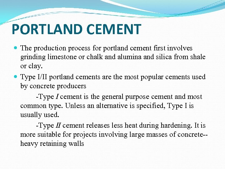 PORTLAND CEMENT The production process for portland cement first involves grinding limestone or chalk