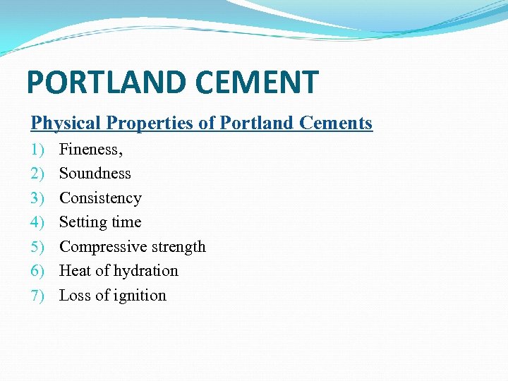 PORTLAND CEMENT Physical Properties of Portland Cements 1) 2) 3) 4) 5) 6) 7)