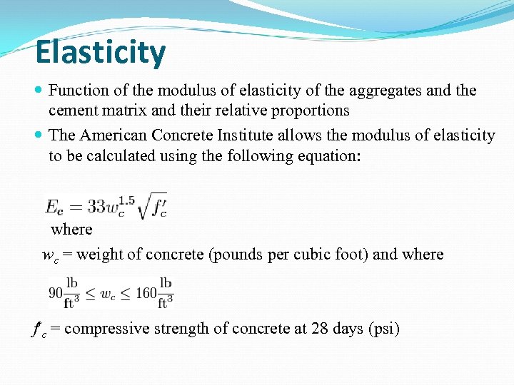 Elasticity Function of the modulus of elasticity of the aggregates and the cement matrix