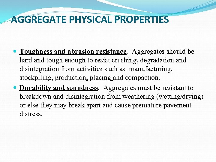 AGGREGATE PHYSICAL PROPERTIES Toughness and abrasion resistance. Aggregates should be hard and tough enough