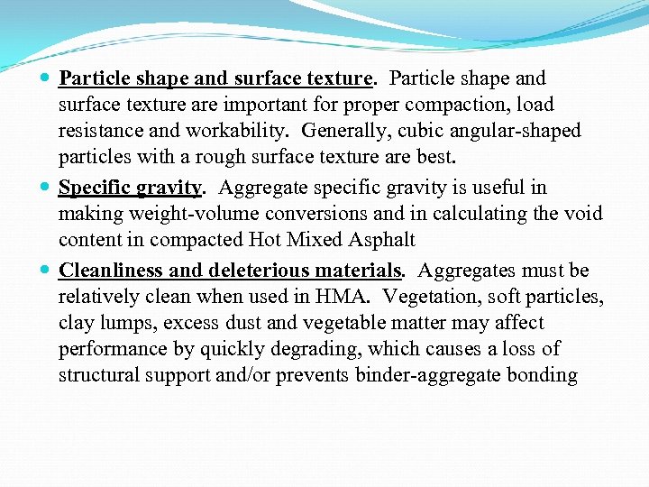  Particle shape and surface texture are important for proper compaction, load resistance and