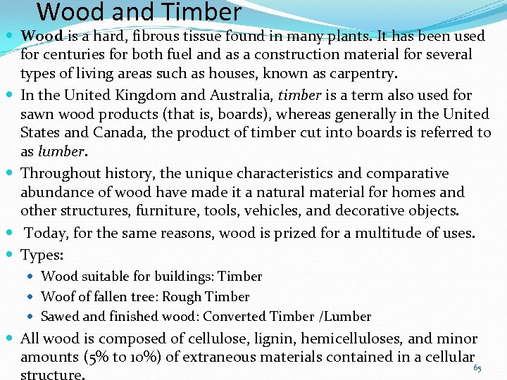 Wood and Timber Wood is a hard, fibrous tissue found in many plants. It