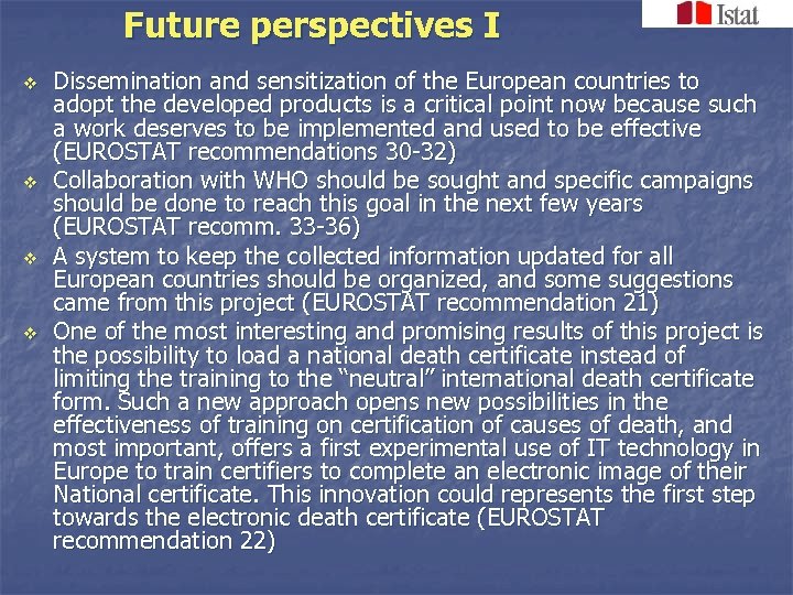Future perspectives I v v Dissemination and sensitization of the European countries to adopt