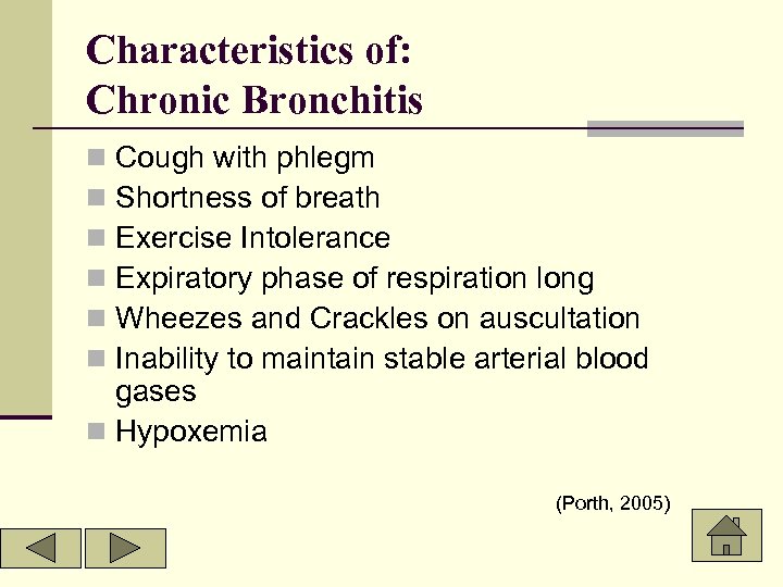 Characteristics of: Chronic Bronchitis Cough with phlegm Shortness of breath Exercise Intolerance Expiratory phase