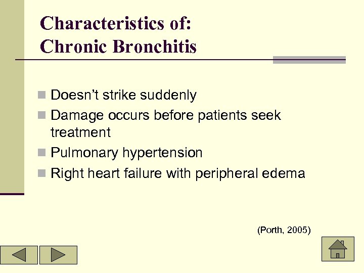 Characteristics of: Chronic Bronchitis n Doesn’t strike suddenly n Damage occurs before patients seek