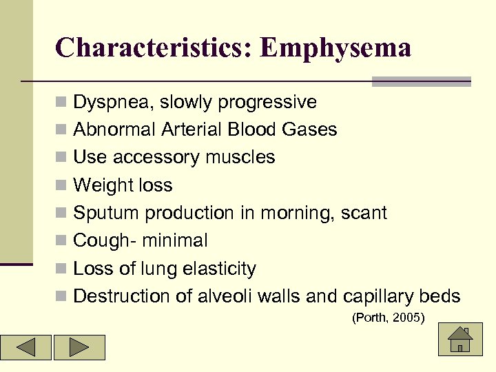 Characteristics: Emphysema n Dyspnea, slowly progressive n Abnormal Arterial Blood Gases n Use accessory