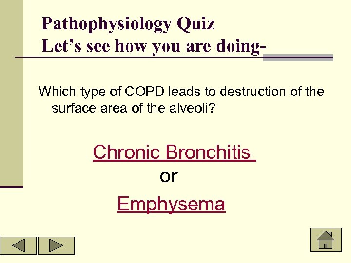 Pathophysiology Quiz Let’s see how you are doing. Which type of COPD leads to