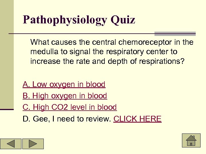 Pathophysiology Quiz What causes the central chemoreceptor in the medulla to signal the respiratory