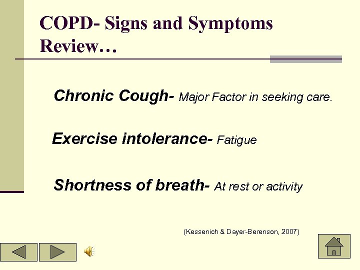 COPD- Signs and Symptoms Review… Chronic Cough- Major Factor in seeking care. Exercise intolerance-