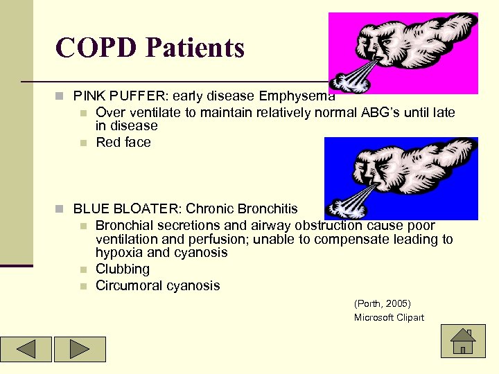 COPD Patients n PINK PUFFER: early disease Emphysema n n Over ventilate to maintain