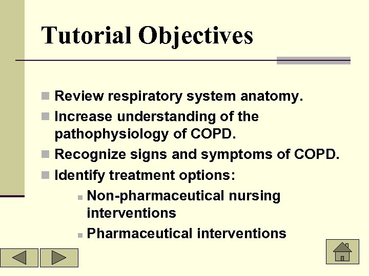 Tutorial Objectives n Review respiratory system anatomy. n Increase understanding of the pathophysiology of