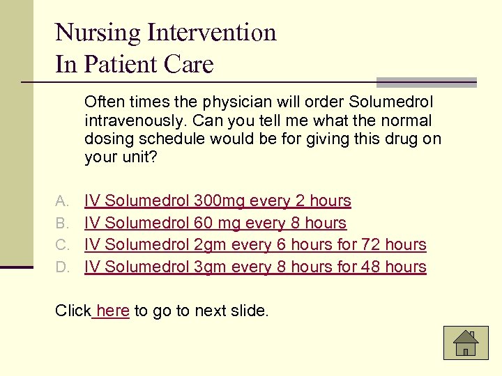 Nursing Intervention In Patient Care Often times the physician will order Solumedrol intravenously. Can