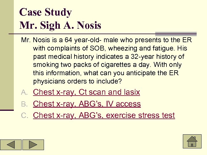 Case Study Mr. Sigh A. Nosis Mr. Nosis is a 64 year-old- male who