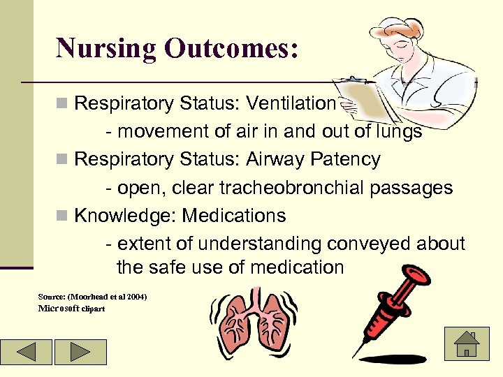 Nursing Outcomes: n Respiratory Status: Ventilation - movement of air in and out of