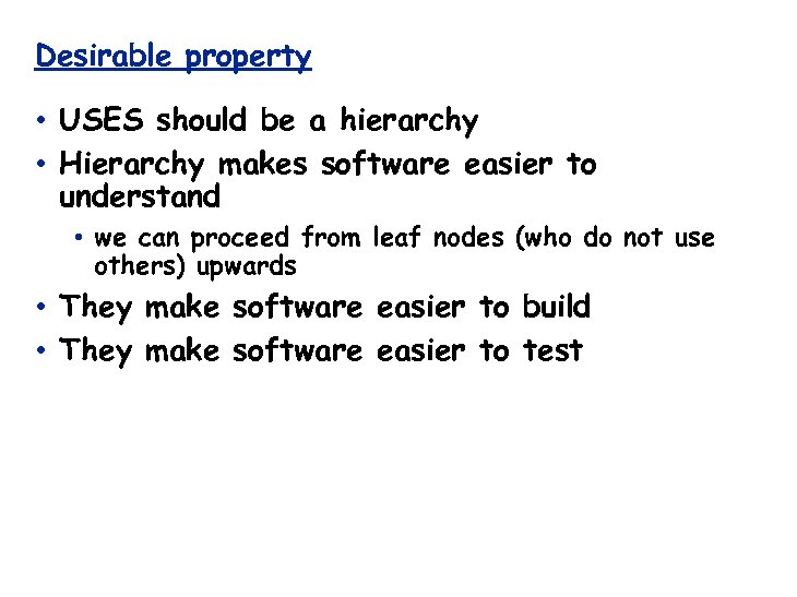 Desirable property • USES should be a hierarchy • Hierarchy makes software easier to