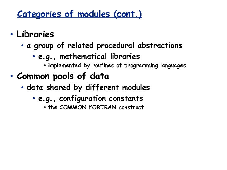 Categories of modules (cont. ) • Libraries • a group of related procedural abstractions
