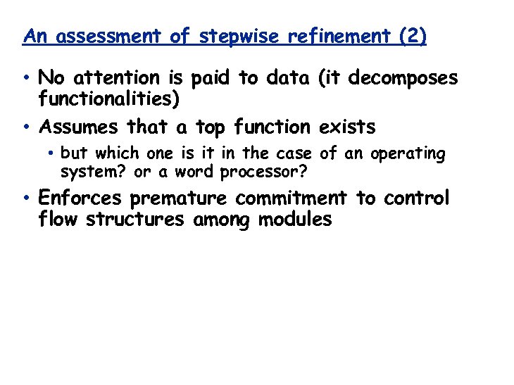 An assessment of stepwise refinement (2) • No attention is paid to data (it