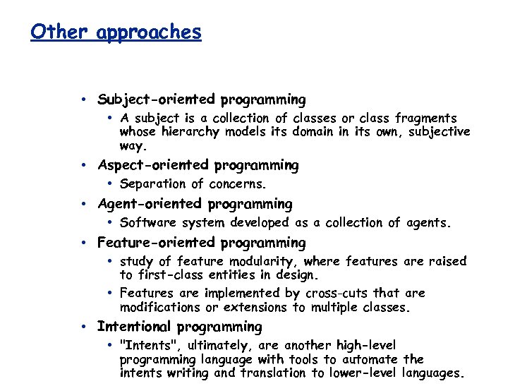 Other approaches • Subject-oriented programming • A subject is a collection of classes or
