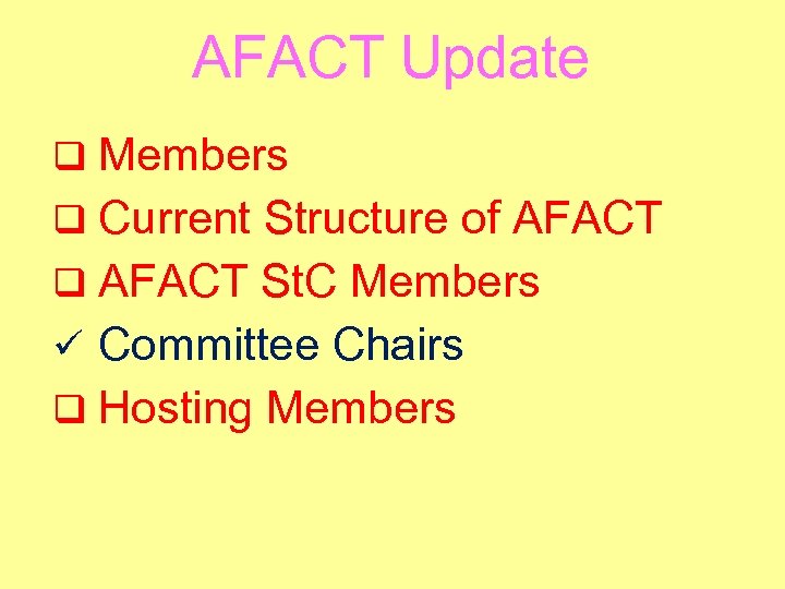 AFACT Update q Members q Current Structure of AFACT q AFACT St. C Members