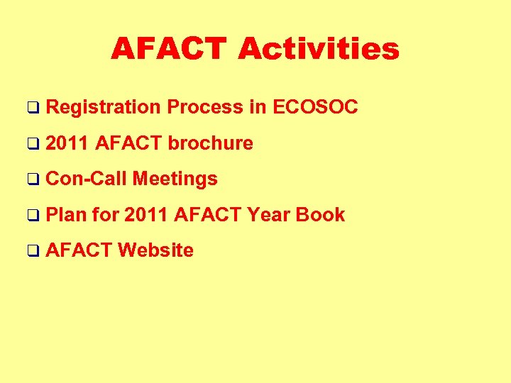 AFACT Activities q Registration q 2011 AFACT brochure q Con-Call q Plan Process in