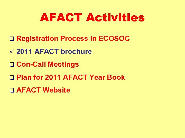 AFACT Activities q Registration ü Process in ECOSOC 2011 AFACT brochure q Con-Call q