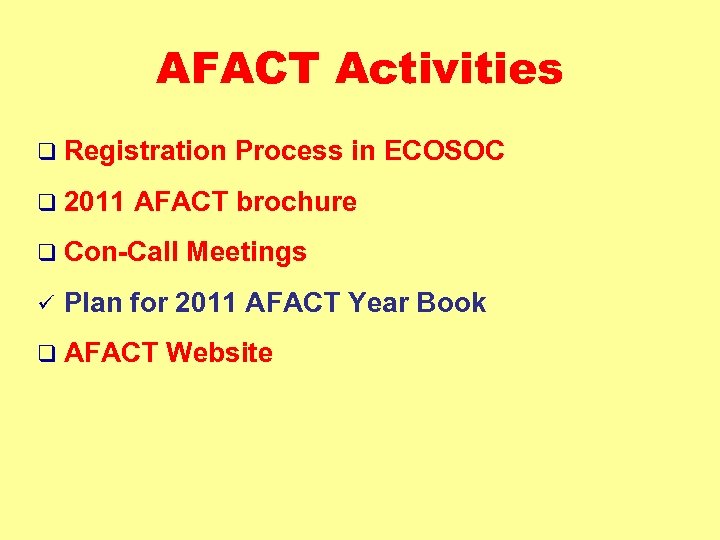 AFACT Activities q Registration q 2011 AFACT brochure q Con-Call ü Process in ECOSOC