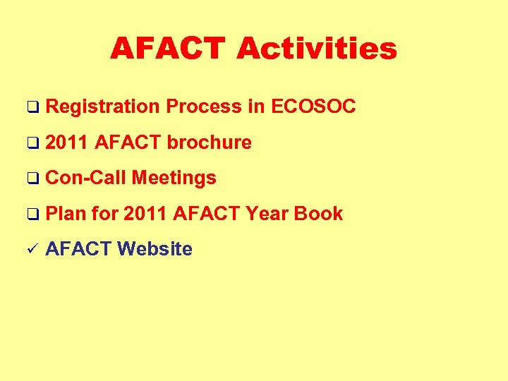 AFACT Activities q Registration q 2011 AFACT brochure q Con-Call q Plan ü Process