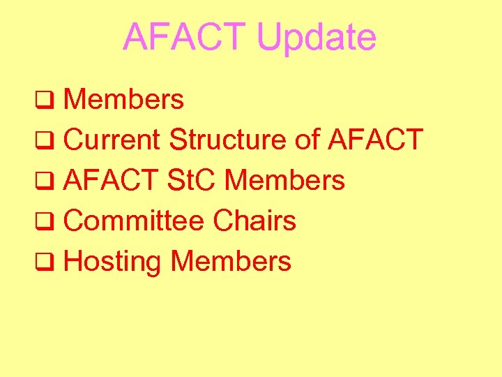 AFACT Update q Members q Current Structure of AFACT q AFACT St. C Members