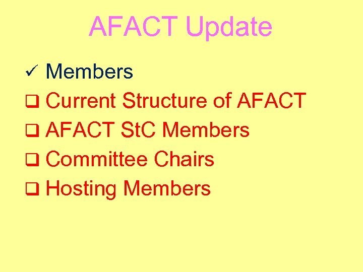 AFACT Update ü Members q Current Structure of AFACT q AFACT St. C Members