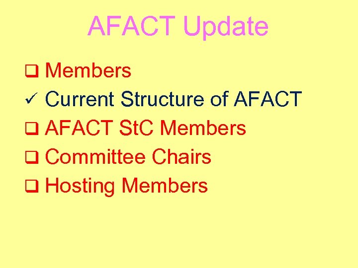 AFACT Update q Members ü Current Structure of AFACT q AFACT St. C Members