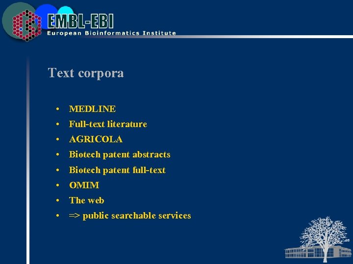 Text corpora • MEDLINE • Full-text literature • AGRICOLA • Biotech patent abstracts •