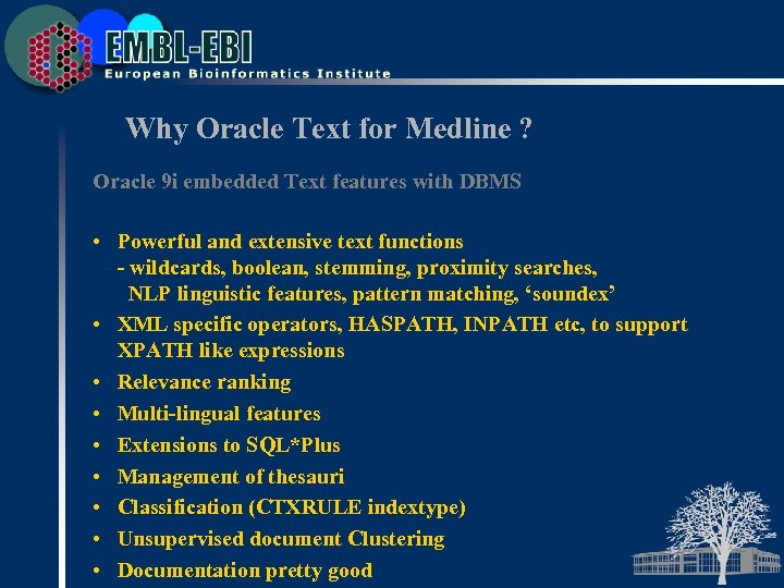 Why Oracle Text for Medline ? Oracle 9 i embedded Text features with DBMS