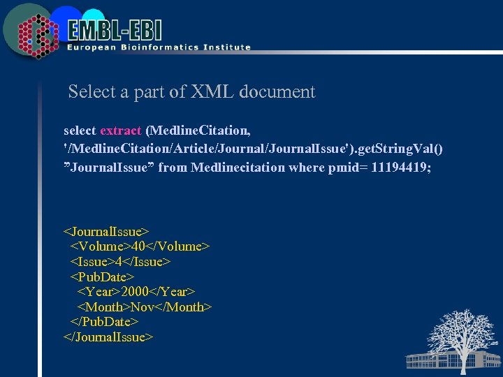 Select a part of XML document select extract (Medline. Citation, '/Medline. Citation/Article/Journal. Issue'). get.