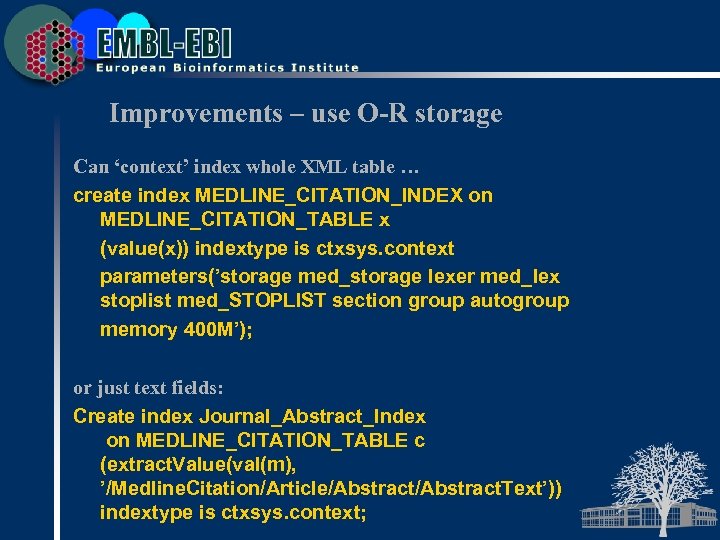 Improvements – use O-R storage Can ‘context’ index whole XML table … create index