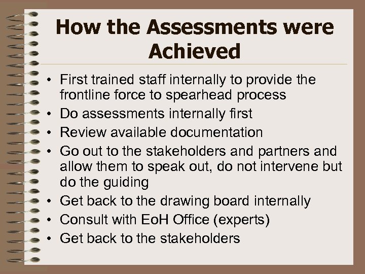 How the Assessments were Achieved • First trained staff internally to provide the frontline