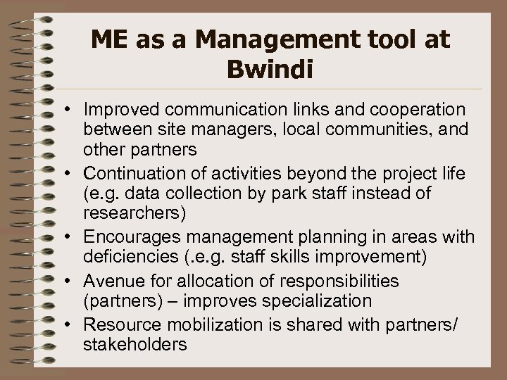 ME as a Management tool at Bwindi • Improved communication links and cooperation between