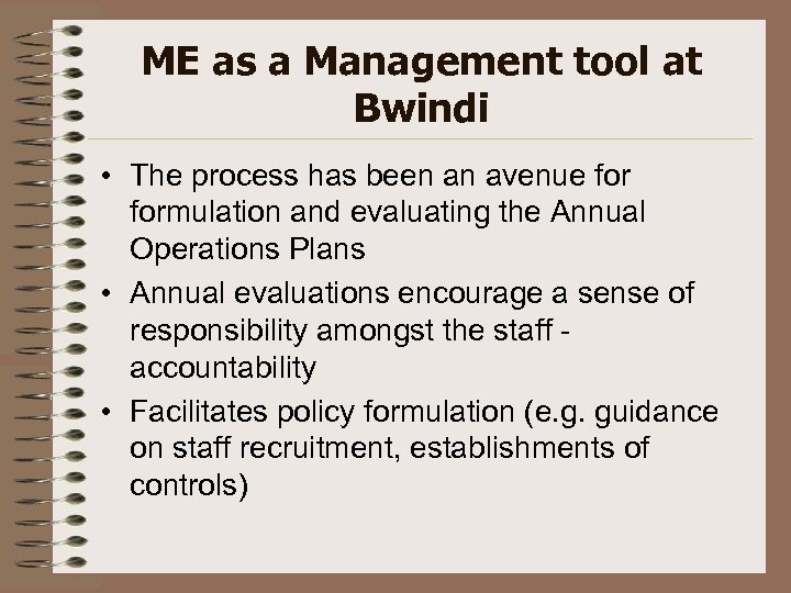 ME as a Management tool at Bwindi • The process has been an avenue